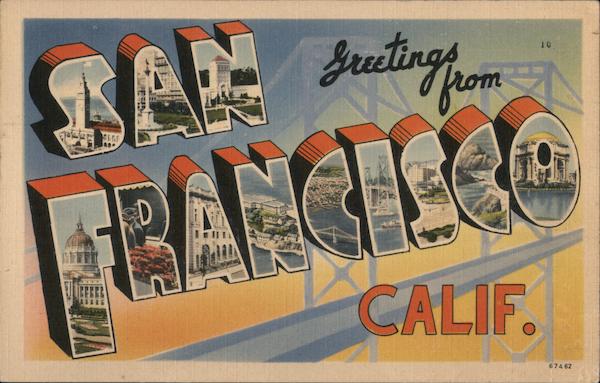 Greetings from San Francisco Calif. California