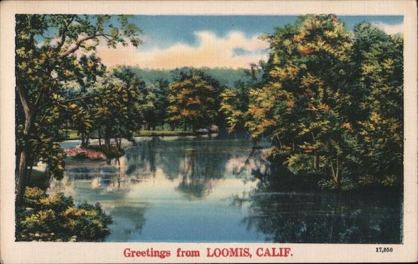 Greetings from Loomis, California