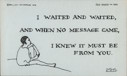 I waited and waited, and when no message came, I knew it must be from you. Ashleigh Brilliant Comic, Funny Postcard Postcard Postcard