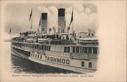 Steamer "Tashmoo" Leaving Dock With President Roosevelt on Board Detroit, MI Postcard Postcard Postcard