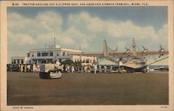 Tractor Hauling Out a Clipper Ship, Pan American Airways Terminal Postcard