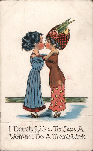 I don't like to see a woman do a man's work. Anti-woman's Suffrage Cartoon.