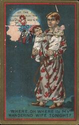 Let the women run the government. Where, Oh where is my wandering wife tonight. Man with crying kids Postcard