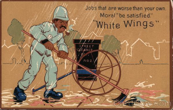 Jobs that are worse than your own. Moral be satisfied White Wings