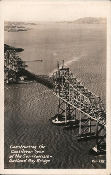 Constructing the Cantilever Span of the San Francisco - Oakland Bay Bridge California