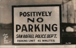 Positively No Parking San Rafael Police Dep't. Parking Limit 45 Minutes Postcard