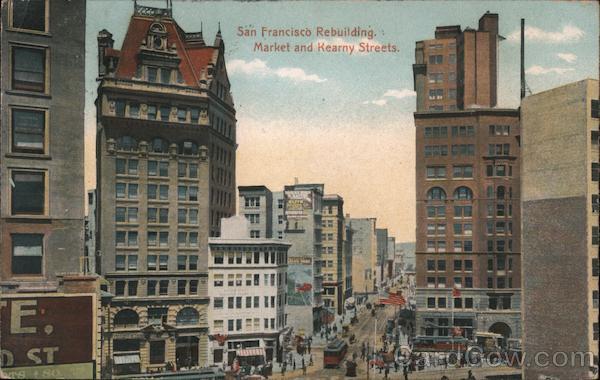 San Francisco Rebuilding, Market and Kearny Streets California
