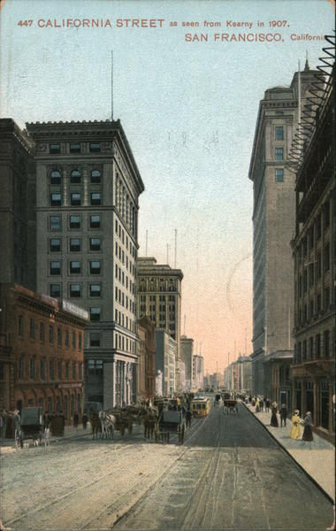 California Street as Seen from Kearny in 1907 San Francisco