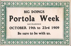 Big doings Portola Week October 19th to 23rd 1909 be sure to be with us Postcard