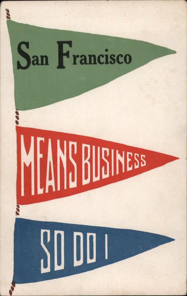 San Francisco Means Business and So Do I California