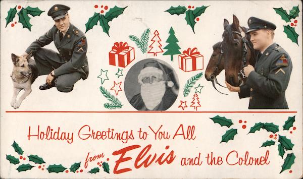 Holiday Greetings to you all from Elvis and the Colonel