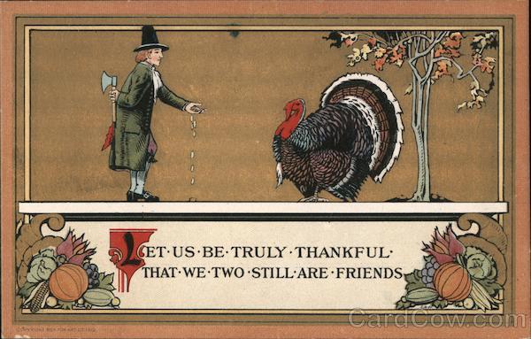 Let Us Be Truly Thankful That We Two Still Are Friends