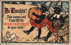 Be Thankful!  Gold Dust Twins Postcard