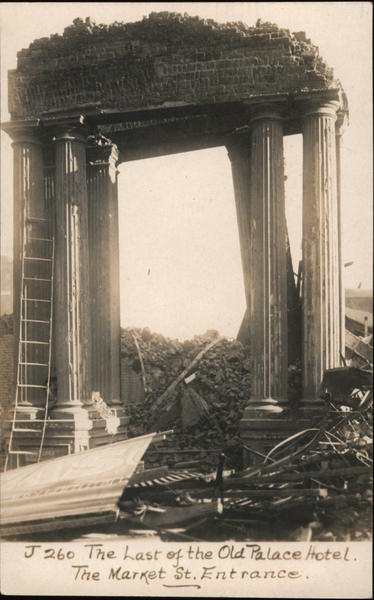 The Last of the Old Palace Hotel. The Market St. Entrance J-260 San Francisco California