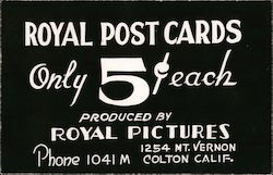 Royal Postcards on 5c each produced by Royal Pictures 1254 Mt. Vernon Colton, CA Postcard Postcard Postcard
