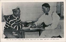 Joe Gans - Joe, if you Don't Whip that Fellow, they Will Cry "Fake" and Kill you Here Sure. Postcard