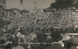 President Taft at Redlands Oct, 12-09 California Postcard Postcard Postcard