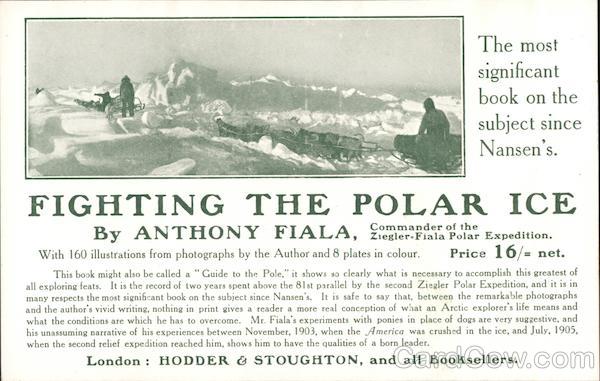 Fighting the polar ice by Anthony Fiala, Commander of the Ziegler-Fiala Polar Expedition.