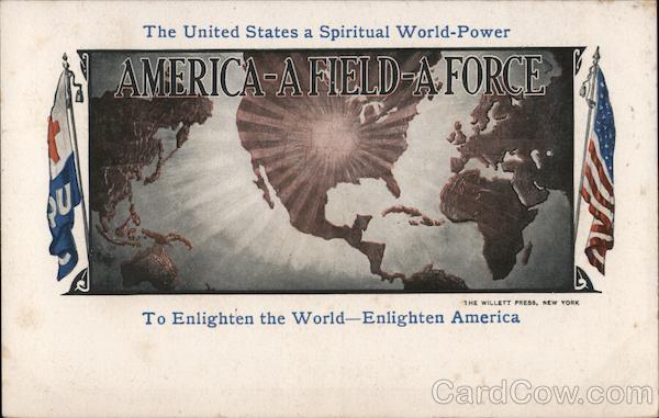 America-A Field -A Force. The United States a spiritual world-power to enlighten the World-