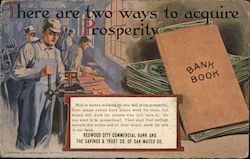 There are two ways to acquire prosperity. Men working and bank book. Redwood City Commercial Bank Postcard