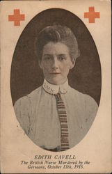 Edith Cavell, The British Nurse Murdered by the Germans, October 13, 1915. Postcard