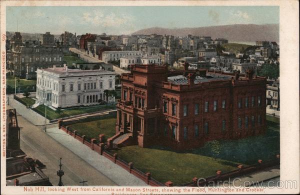 Nob Hill, looking West from California and Mason Streets, showing the Flood, Huntington and Crocker San Francisco