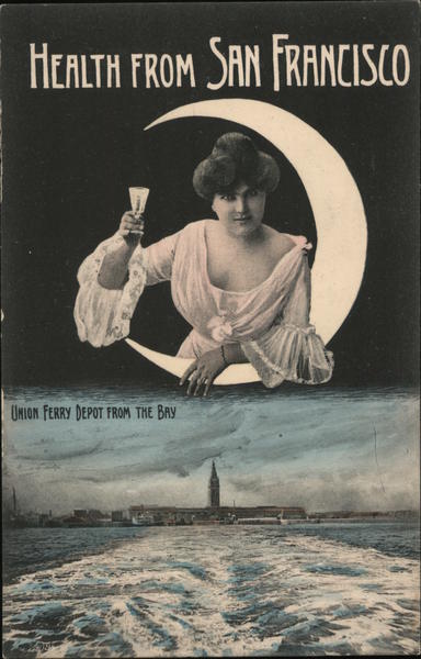 Health from San Francisco, Woman toasting from moon. Union Ferry Depot from bay. California