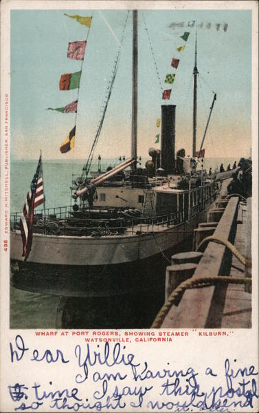 Wharf at Port Rogers Showing Steamer Kilburn Watsonville California