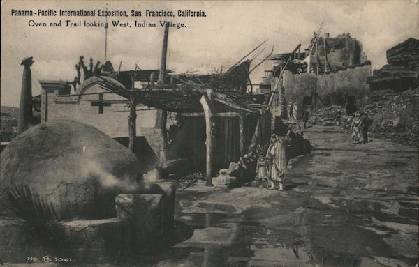Panama - Pacific International Exposition - Oven and Trail Looking West, Indian Village San Francisco