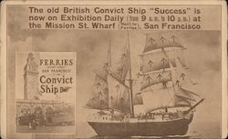 The old British Convict Ship "Suceess" is now on Exhibition (From 9 am to 10pm) at the Mission St. Wharf (Next to Ferrie Postcard
