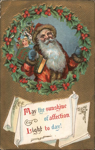 May the sunshine of affection light today! Santa Claus
