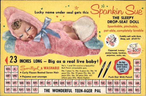 Spankin Sue. The sleepy drop-seat doll. Spankable, pinchable, pat-able, completely loveable.
