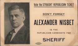 Vote the Straight Republican Ticket. Alexander Nisbet for Sheriff. Postcard