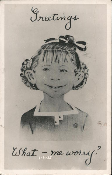 Greetings What - me worry? Alfred E. Neuman as a little girl.