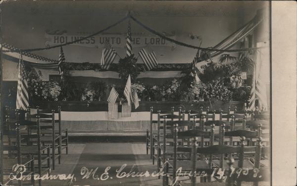 Broadway, M.E. Church - June 14, 1908.U.S. Flags, flowers, altar. Holiness unto the Lord