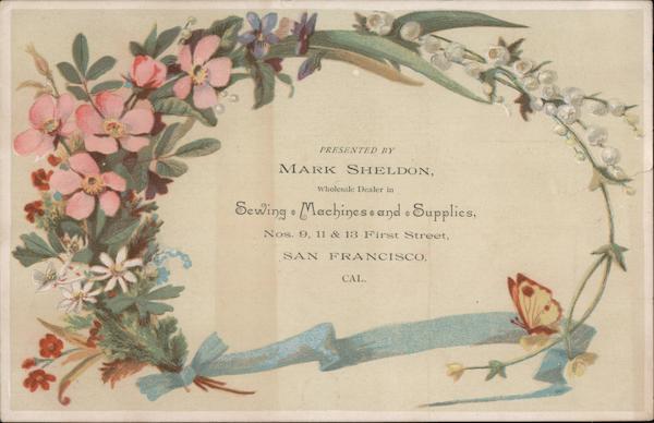 Presented by Mark Sheldon Wholesale Dealer in Sewing Machines and supplies San Francisco California