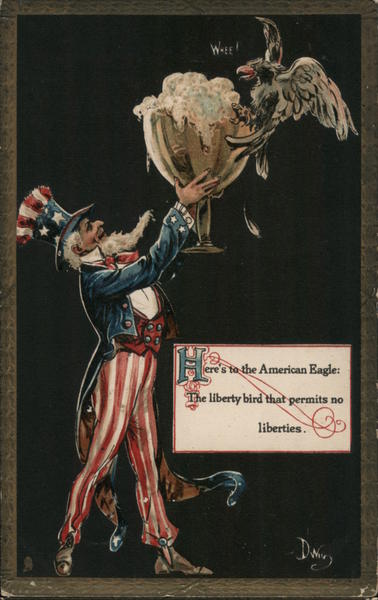 Here's to the American Eagle; The liberty bird that permits no liberties.