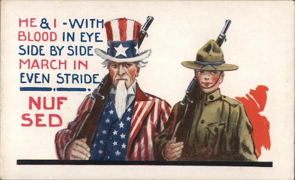 He & I-with blood in eye side by side march in even stride. Nuf Sed. Uncle Sam, soldier, guns