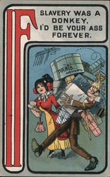 If slavery was a donkey, I'd be your ass forever. Postcard