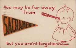 You may be far away from Sacramento but you aren't forgotten Postcard