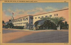 Casa Del Ray Hotel at the Beach Santa Cruz, CA Postcard Postcard Postcard