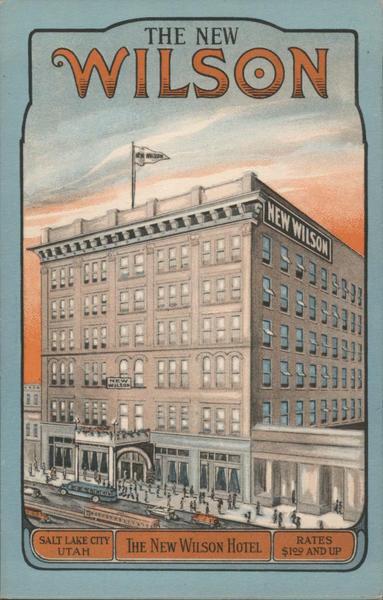 The New Wilson Hotel building, Rates $1.00 and Up Salt Lake City Utah