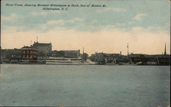 River Front, Showing Steamer Wilmington at Dock, Foot of Market St. North Carolina