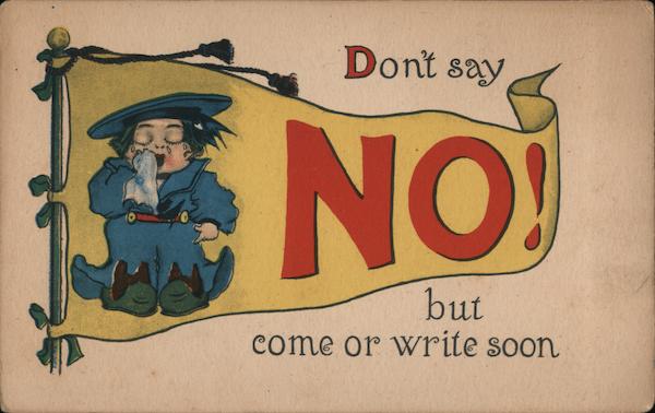 Don't Say No! But Come or Write Soon Children
