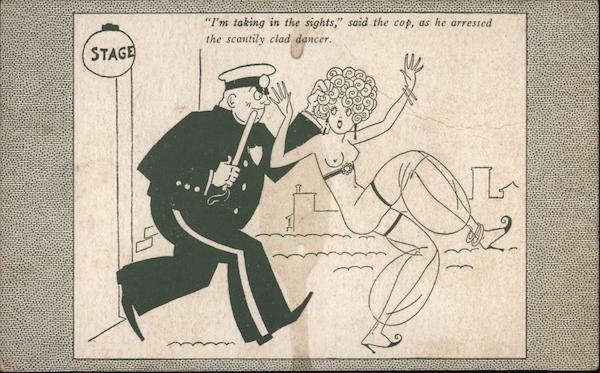 I'm Taking In Sights, said the cop, as he arrested a scantily clad dancer.