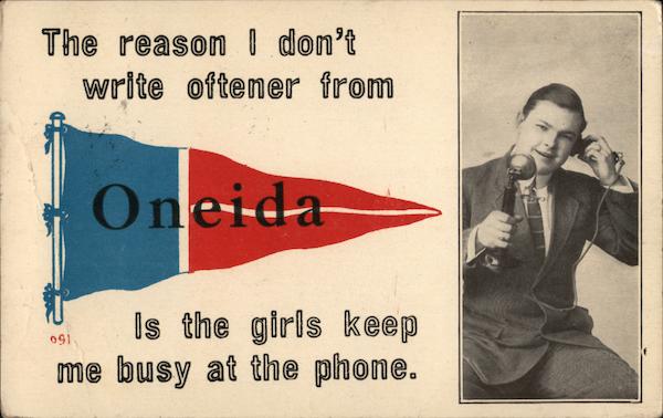 The Reason I Don't Write Oftener From Oneida Is the Girls Keep Me Busy At The Phone New York