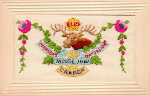 RARE: CANADIAN 128th OVERSEAS BATTALION: MOOSEJAW: WW1 EMBROIDERED SILK POSTCARD
